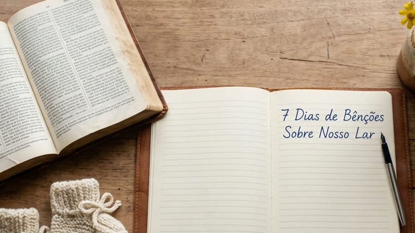 Bíblia aberta, sapatinhos de bebê e caderno com o texto "7 Dias de Bênçãos Sobre Nosso Lar".